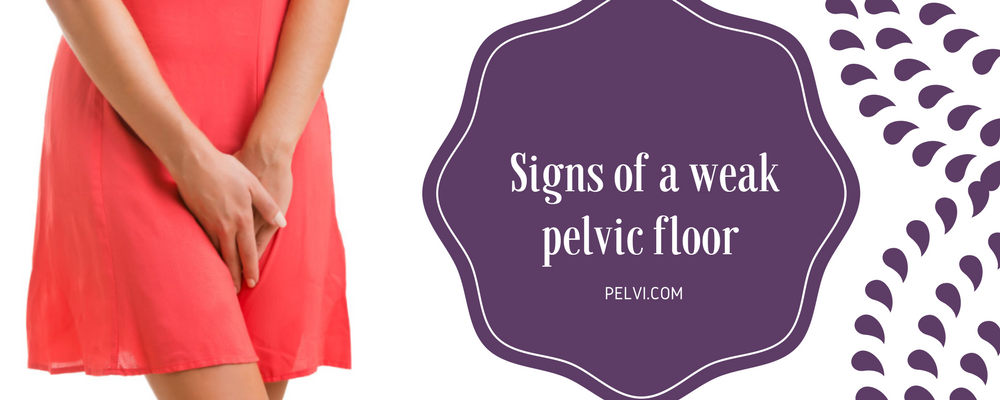 Signs Of A Weak Pelvic Floor